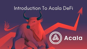 Acala Network Tutorial: A Deep Dive Into Acala