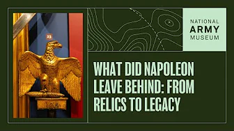 What Did Napoleon Leave Behind: From Relics to Legacy