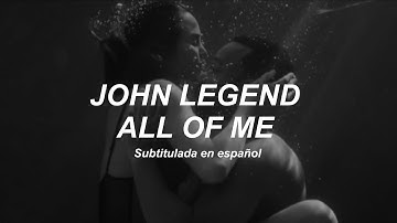 John Legend - All Of Me [Sub. Español + Vídeo Oficial]