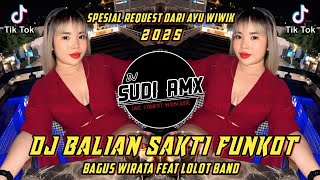 DJ BALIAN SAKTI - BAGUS WIRATA FEAT LOLOT BAND REMIX TERBARU 2025 VIRAL TIKTOK | DJ SUDI RMX