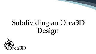 Subdividing an Orca3D Design | Orca3D