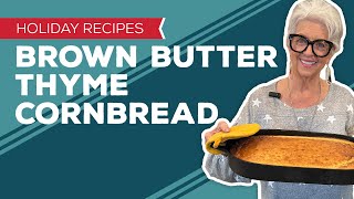 Holiday Cooking & Baking Recipes: Brown Butter Thyme Cornbread Recipe | Southern Cornbread