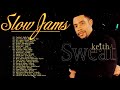 Slow Jams Mix - Best 90's & 2000's R&B Slow - Keith Sweat, R Kelly, Joe , Mary J Blige, Chris Bown