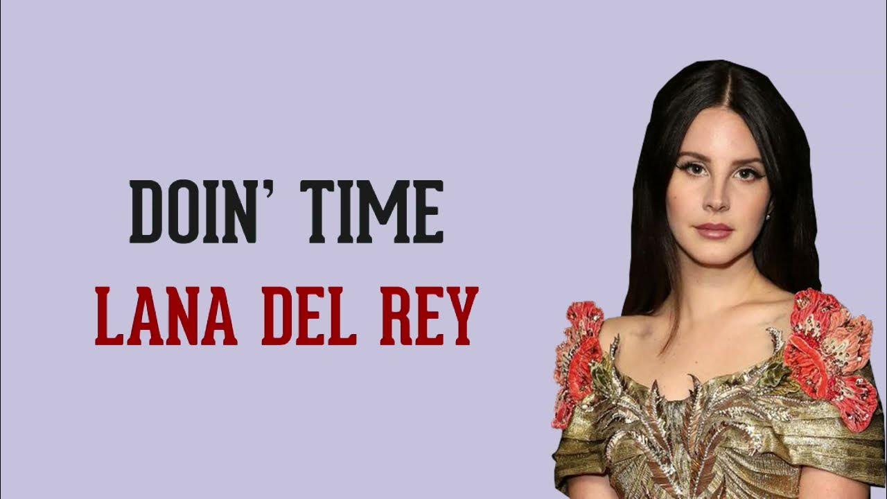 Doin time lana del rey перевод. Doin time lana del rey перевод