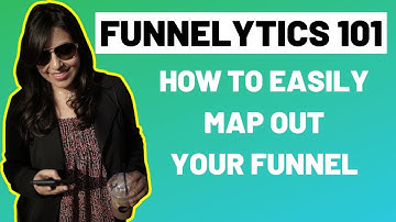 Funnelytics 101: How to use Funnelytics to map out your funnel in 2019