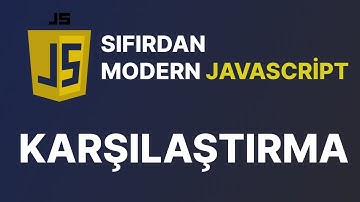 Sıfırdan Modern Javascript Dersleri -  Karşılaştırmalar