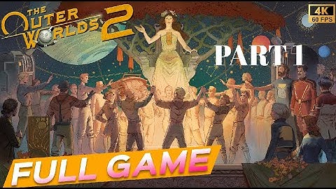 THE OUTER WORLDS 2 Gameplay Walkthrough FULL GAME (4K 60FPS) No Commentary - PART 1