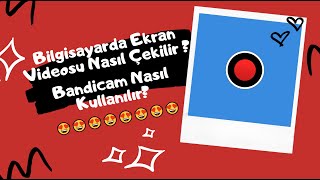 Ekran Kaydı Nasıl Çekilir? | Bandicam Nasıl Kullanılır? 2024