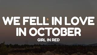 girl in red - we fell in love in october (Lyrics)