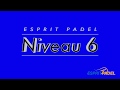 Niveau 6 esprit padel