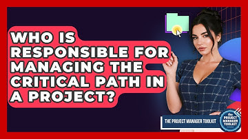 Who Is Responsible for Managing the Critical Path in a Project? | The Project Manager Toolkit News