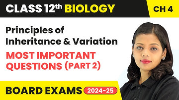 Principles of Inheritance & Variation - Most Important Questions | Class 12 Biology Chapter 4 | CBSE