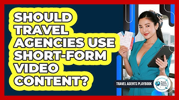 Should Travel Agencies Use Short-Form Video Content?