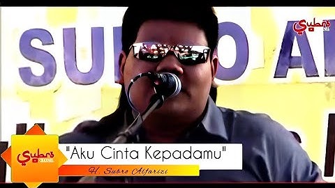 Aku Cinta Kepadamu  ||  H. Subro Alfarizi  ||  Video Live Show