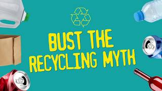 Bust The Recycling Myth #4