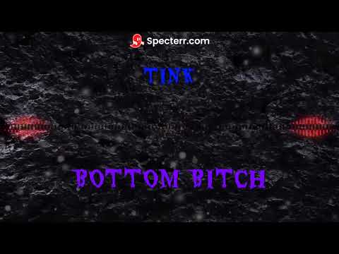 Tink - Bottom Bitch