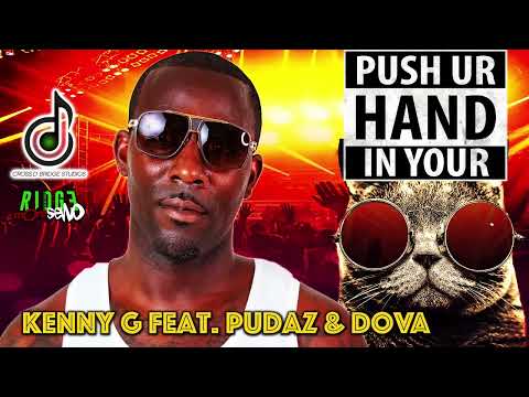 Kenny G feat. Pudaz & Dova Push Ur Hand In Your (Bouyon Music) 2023