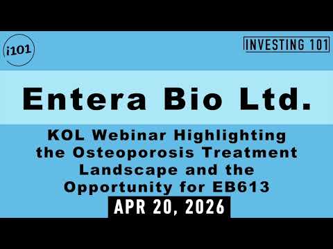 Entera Bio Webinar Highlighting the Osteoporosis Treatment Landscape and the Opportunity for EB613