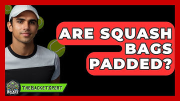 Are Squash Bags Padded? - The Racket Xpert