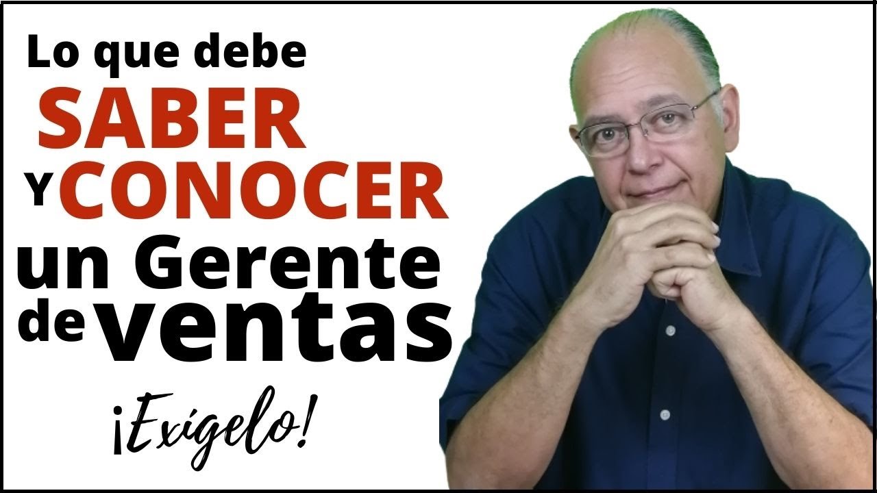 Lo que debe SABER y CONOCER un gerente de ventas
