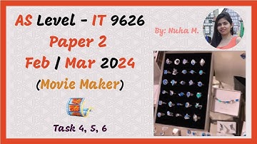 AS Level IT 9626 | Mar 2024 | Paper 2 | Video editing | Movie Maker | Tasks 4-5-6