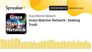 Grace Watcher Network - Seeking Truth