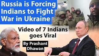 Is Russia Forcing Indians to Fight War in Ukraine? | Video of 7 Indians Goes Viral | Prashant Dhawan