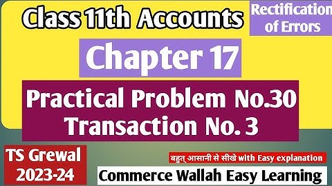 Practical Problem No.30|Trxn 3|Chapter 17 rectification of Errors|TS Grewal 2023-24|#class11accounts