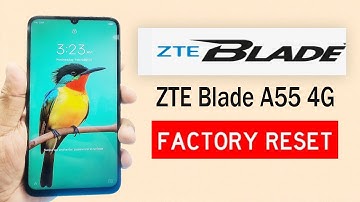 ZTE Blade A55 Hard Reset Screen Lock