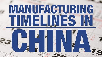 What To Know About China Manufacturing Timelines for Product Sourcing