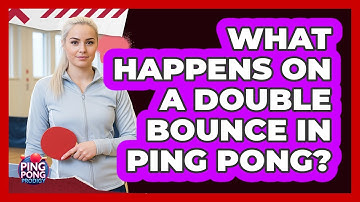 What Happens On A Double Bounce In Ping Pong?