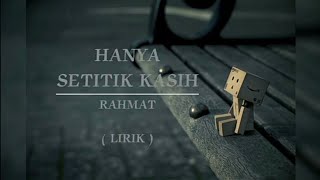 HANYA SETITIK KASIH | RAHMAT | LIRIK