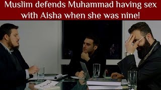 Muslim defends Muhammad having sex with Aisha when she was nine!