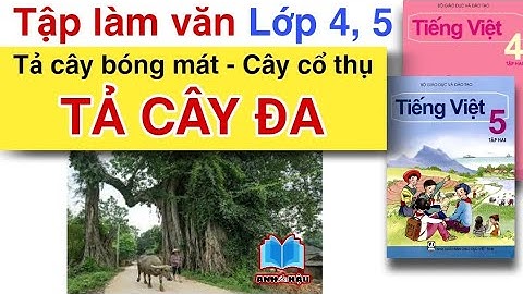 Bài văn tả cây cổ thụ lớp 5 hay nhất