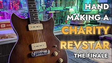 The Epic Finale: Building A Custom Charity Revstar Guitar From Scratch!