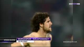 2006-2007 Sezonu 34Haftabursaspor 2-0 Galatasaray