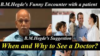 When to see a doctor? - Dr.B.M.Hegde latest speech | Health Direct | Family Doctor | lifestyle