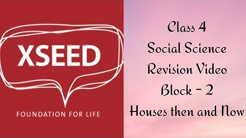 Class 4 Social Science Revision Video Block - 2 Houses Then and Now