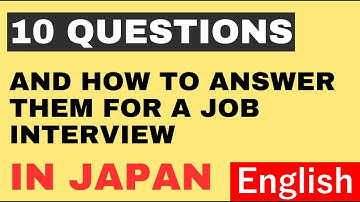 【English】10 Questions You Must Be Asked in a Japanese job Interview
