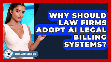 Why Should Law Firms Adopt AI Legal Billing Systems? - Legal And HR SaaS Stack