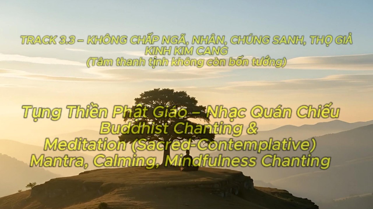 🌿3.3 KHÔNG CHẤP NGÃ, NHÂN, CHÚNG SANH, THỌ GIẢ- KINH KIM CANG CHANTING CALMING MINDFULNESS