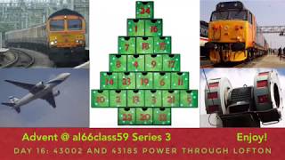 Advent @ al66class59 S3 Day 16: 43002 and 43185 power through Lofton