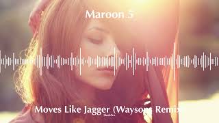 Maroon 5 - Moves Like Jagger (Waysons Remix)