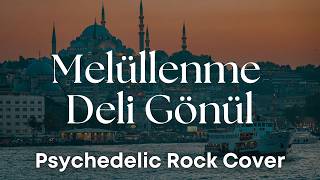 Melüllenme Deli Gönül Şah Hatayi Deyişi Psychedelic Anatolian Rock