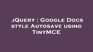 jQuery : Google Docs style Autosave using TinyMCE