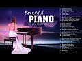 Greatest 500 Beautiful Piano Love Songs ♪ Best Old Romantic Love Songs Collection ♫ Relaxing Music