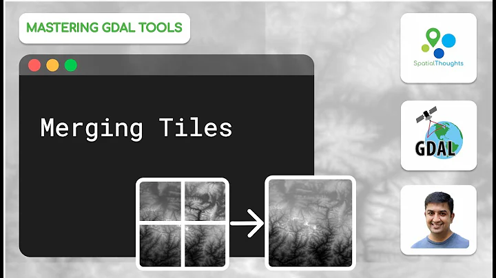 Merging Tiles - Mastering GDAL Tools