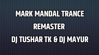 MARK MANDAL TRANCE REMASTER DJ TUSHAR TK DJ MAYUR 🔥🎶 #mandaltrance