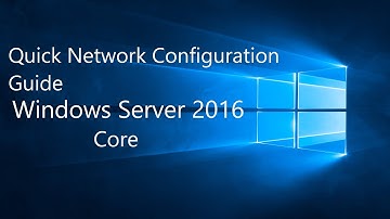3- Windows Server 2016 Core Network Configuration |  (Step by Step Quick Guide)
