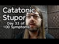 Stupor in Catatonic Schizophrenia - Day 33 of "100 Symptoms"